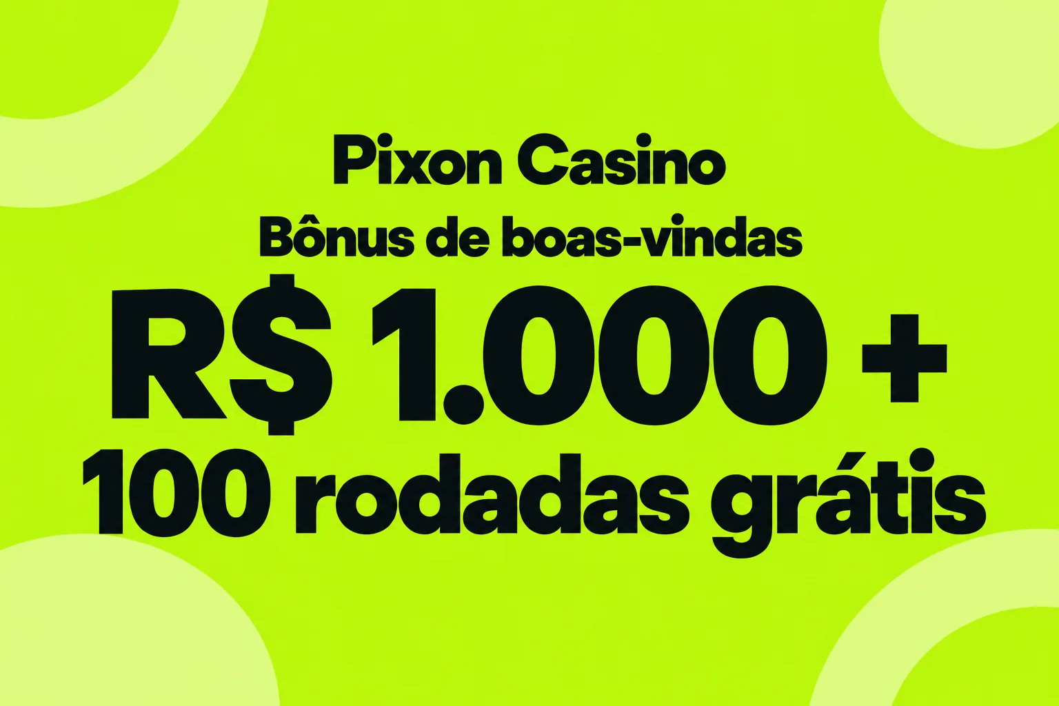 100% até R$ 1.000 + 100 rodadas grátis